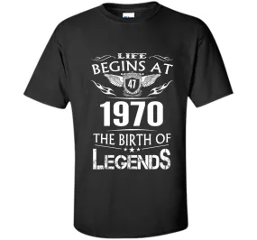 Life Begins At 47 1970 The Birth Of Legends T-Shirt cool shirt